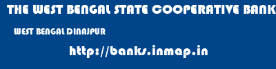 THE WEST BENGAL STATE COOPERATIVE BANK  WEST BENGAL DINAJPUR    banks information 